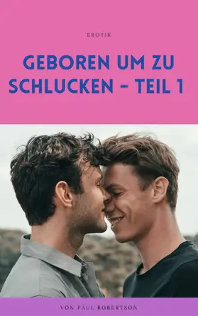 Robertson |  Geboren um zu schlucken - Teil 1 | eBook | Sack Fachmedien