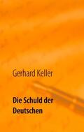 Keller |  Die Schuld der Deutschen | Buch |  Sack Fachmedien