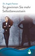 Fetzner |  So gewinnen Sie mehr Selbstbewusstsein | Buch |  Sack Fachmedien