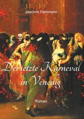 Hammann |  Der letzte Karneval in Venedig | Buch |  Sack Fachmedien
