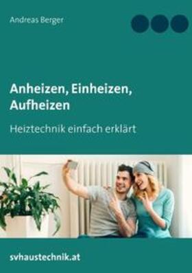 Berger | Anheizen, Einheizen, Aufheizen | Buch | 978-3-7386-1938-6 | sack.de