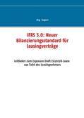 Gogarn |  IFRS 3.0:: Neuer Bilanzierungsstandard für Leasingverträge | Buch |  Sack Fachmedien