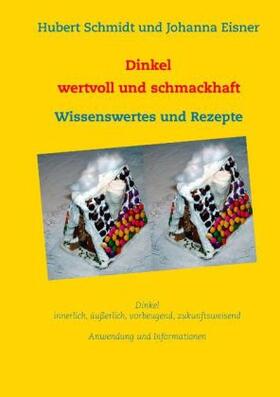 Schmidt / Eisner | Dinkel - wertvoll und schmackhaft | Buch | 978-3-7386-2472-4 | sack.de