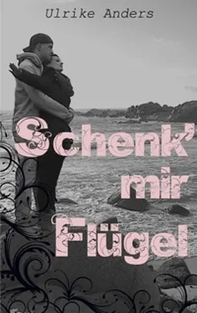 Anders |  Schenk' mir Flügel | Buch |  Sack Fachmedien