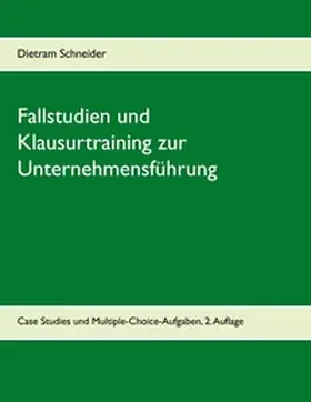 Schneider |  Fallstudien und Klausurtraining zur Unternehmensführung | Buch |  Sack Fachmedien