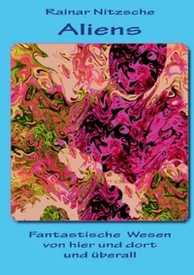 Nitzsche |  Aliens - Fantastische Wesen von hier und dort und überall | Buch |  Sack Fachmedien