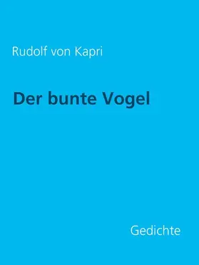 Kapri / Arch |  Der bunte Vogel: Gedichte | eBook | Sack Fachmedien