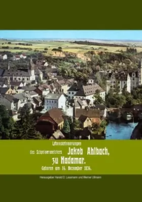 Ahlbach / Lassmann / Ullmann |  Lebenserinnerungen des Schreinermeisters Jakob Ahlbach | Buch |  Sack Fachmedien