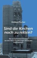 Fischer |  Sind die Kirchen noch zu retten? | Buch |  Sack Fachmedien