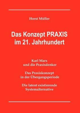 Müller | Das Konzept PRAXIS im 21. Jahrhundert | Buch | 978-3-7386-4684-9 | sack.de
