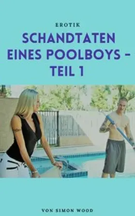 Wood |  Schandtaten eines Poolboys | eBook | Sack Fachmedien