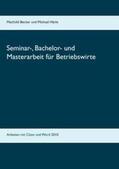 Becker / Hänle |  Seminar-, Bachelor- und Masterarbeit für Betriebswirte | Buch |  Sack Fachmedien