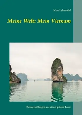 Lehmkuhl |  Meine Welt: Mein Vietnam | Buch |  Sack Fachmedien