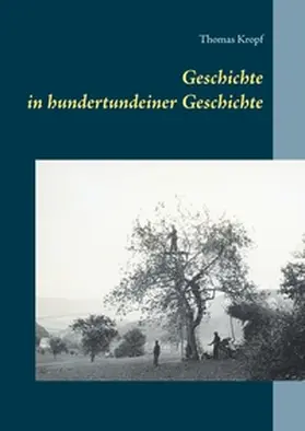 Kropf |  Geschichte in hundertundeiner Geschichte | Buch |  Sack Fachmedien