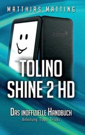 Matting |  tolino shine 2 HD ¿ das inoffizielle Handbuch | Buch |  Sack Fachmedien