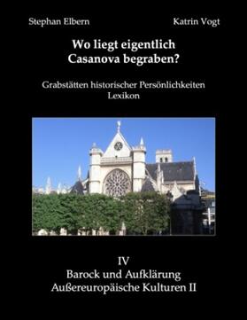 Elbern / Vogt |  Wo liegt eigentlich Casanova begraben? | Buch |  Sack Fachmedien