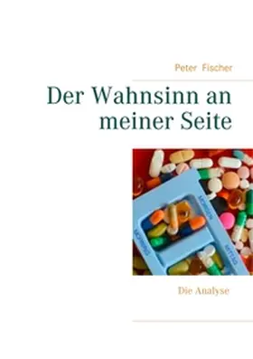 Fischer |  Der Wahnsinn an meiner Seite | Buch |  Sack Fachmedien
