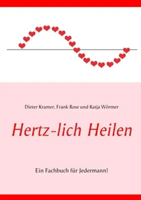 Wörmer / Rose / Kramer |  Hertz-lich Heilen | Buch |  Sack Fachmedien