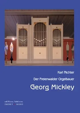 Richter | Der Freienwalder Orgelbauer Georg Mickley | Buch | 978-3-7386-5873-6 | www.sack.de