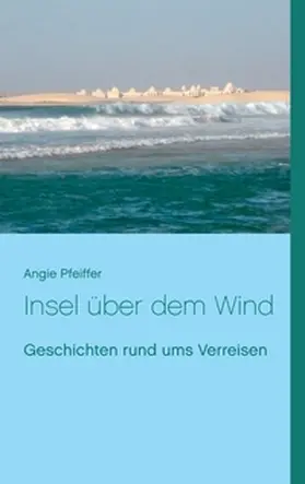 Pfeiffer |  Insel über dem Wind | Buch |  Sack Fachmedien