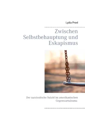 Prexl |  Zwischen Selbstbehauptung und Eskapismus | eBook | Sack Fachmedien