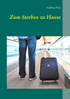 Frey |  Zum Sterben zu Hause | eBook | Sack Fachmedien