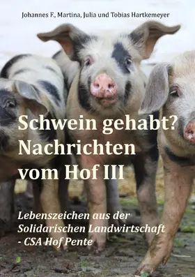 Hartkemeyer |  Schwein gehabt? Nachrichten vom Hof III | eBook | Sack Fachmedien