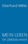 Witte |  Mein Leben  Ein Zeitdokument | eBook | Sack Fachmedien