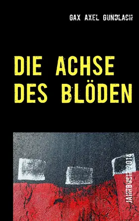 Gundlach |  Die Achse des Blöden | eBook | Sack Fachmedien
