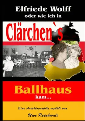 Reinhardt |  Elfriede Wolff oder wie ich in Clärchen's Ballhaus kam ... | eBook | Sack Fachmedien