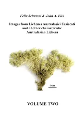 Elix / Schumm |  Images from Lichenes Australasici Exsiccati and of other characteristic Australasian Lichens. Volume Two | Buch |  Sack Fachmedien
