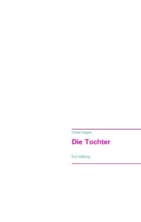 Wagner |  Die Tochter | eBook | Sack Fachmedien