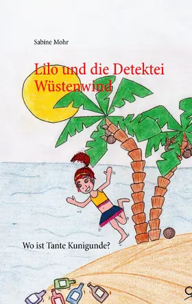 Mohr |  Lilo und die Detektei Wüstenwind | eBook | Sack Fachmedien