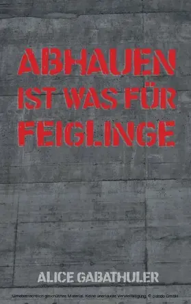 Gabathuler |  Abhauen ist was für Feiglinge | eBook | Sack Fachmedien