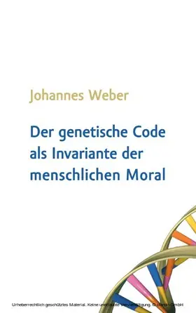 Weber |  Der genetische Code als Invariante der menschlichen Moral | eBook | Sack Fachmedien