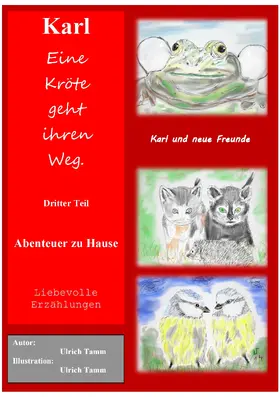 Tamm |  Karl, eine Kröte geht ihren Weg. Abenteuer zu Hause - Dritter Teil | eBook | Sack Fachmedien