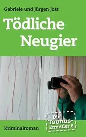 Jost |  Die Taunus-Ermittler Band 6 - Tödliche Neugier | Buch |  Sack Fachmedien