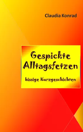 Konrad |  Gespickte Alltagsfetzen | eBook | Sack Fachmedien
