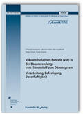 Sprengard / Treml / Engelhardt |  Vakuum-Isolations-Paneele (VIP) in der Bauanwendung: vom Dämmstoff zum Dämmsystem. Verarbeitung, Befestigung, Dauerhaftigkeit. | Buch |  Sack Fachmedien