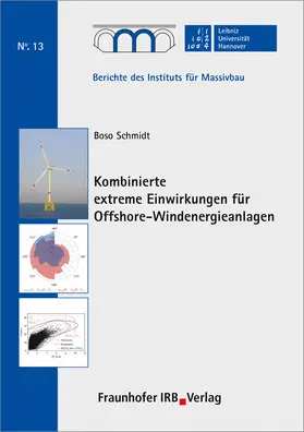 Schmidt / Marx / Leibniz Universität Hannover, Institut für Massivbau |  Kombinierte extreme Einwirkungen für Offshore-Windenergieanlagen. | Buch |  Sack Fachmedien