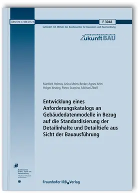 Helmus / Meins-Becker / Kelm |  Entwicklung eines Anforderungskatalogs an Gebäudedatenmodelle in Bezug auf die Standardisierung der Detailinhalte und Detailtiefe aus Sicht der Bauausführung. Abschlussbericht | Buch |  Sack Fachmedien