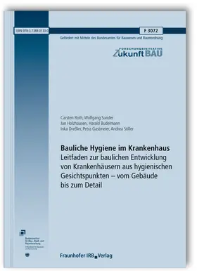 Roth / Sunder / Holzhausen |  Bauliche Hygiene im Krankenhaus. Leitfaden zur baulichen Entwicklung von Krankenhäusern aus hygienischen Gesichtspunkten - vom Gebäude bis zum Detail. Abschlussbericht | Buch |  Sack Fachmedien