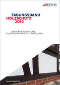 EIPOS GmbH, Dresden |  Tagungsband des EIPOS-Sachverständigentages Holzschutz 2018 | Buch |  Sack Fachmedien