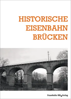 Erhalten historischer Bauwerke e.V. |  Historische Eisenbahnbrücken | Buch |  Sack Fachmedien
