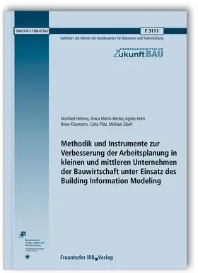 Helmus / Meins-Becker / Kelm |  Methodik und Instrumente zur Verbesserung der Arbeitsplanung in kleinen und mittleren Unternehmen der Bauwirtschaft unter Einsatz des Building Information Modeling. Abschlussbericht | Buch |  Sack Fachmedien