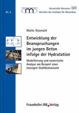 Kosmahl / Grünberg / Univ. Hannover, Institut für Massivbau |  Entwicklung der Beanspruchungen im jungen Beton infolge der Hydratation | eBook | Sack Fachmedien