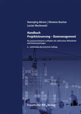 Ahrens / Bastian / Muchowski | Ahrens, H: Handbuch Projektsteuerung - Baumanagement. | Buch | 978-3-7388-0298-6 | sack.de