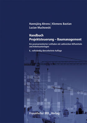 Ahrens / Bastian / Muchowski | Ahrens, H: Handbuch Projektsteuerung - Baumanagement. | Buch | 978-3-7388-0298-6 | sack.de
