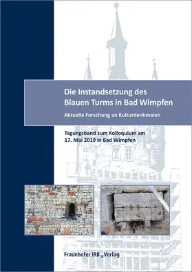 Materialprüfungsanstalt Universität Stuttgart |  Die Instandsetzung des Blauen Turms in Bad Wimpfen. | Buch |  Sack Fachmedien
