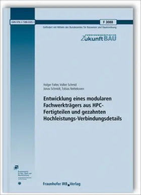 Falter / Schmid / Schmidt |  Entwicklung eines modularen Fachwerkträgers aus HPC-Fertigteilen und gezahnten Hochleistungs-Verbindungsdetails. Abschlussbericht | Buch |  Sack Fachmedien